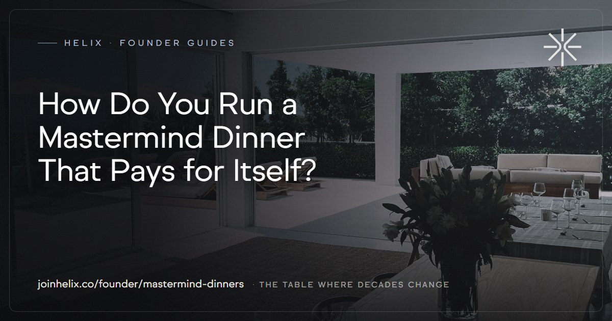 How Do You Run a Mastermind Dinner That Pays for Itself?