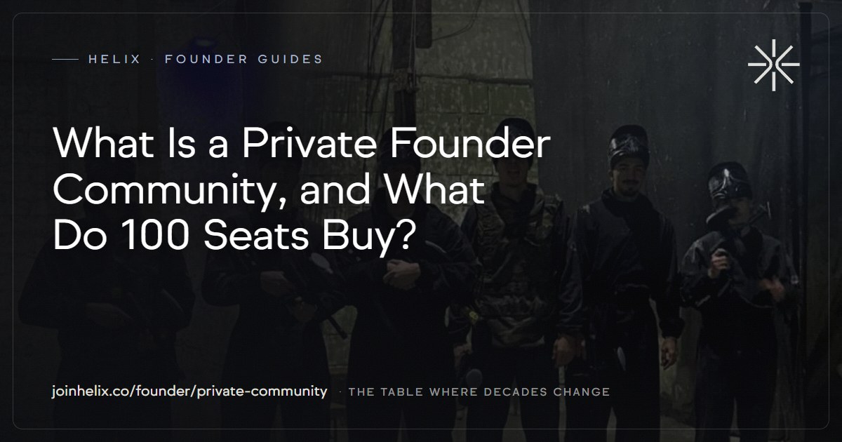 What Is a Private Founder Community, and What Do 100 Seats Buy? — Helix founder guide